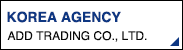 KOREA AGENCY KOREA ADD TRADING CO., LTD.